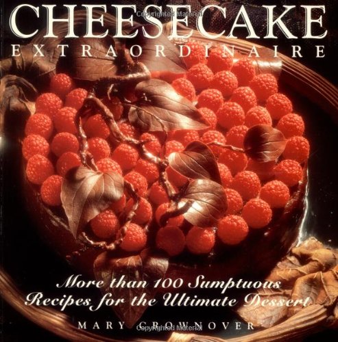 Read Cheesecake Extraordinaire : More than 100 Sumptuous Recipes for the Ultimate Dessert, written by Mary Crownover Read Cheesecake Extraordinaire : More than 100 Sumptuous Recipes for the Ultimate Dessert, written by Mary Crownover