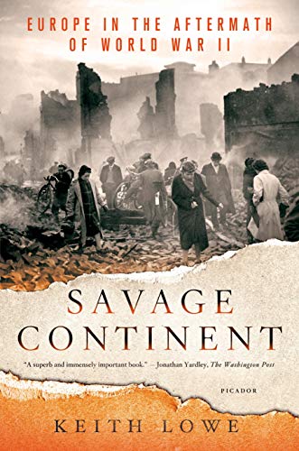 Read Savage Continent: Europe in the Aftermath of World War II, written by Keith Lowe Read Savage Continent: Europe in the Aftermath of World War II, written by Keith Lowe
