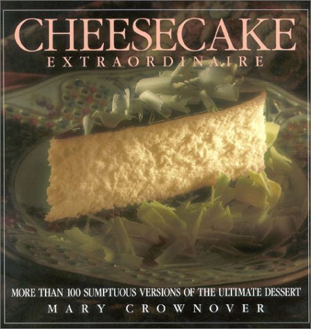 Read Cheesecake Extraordinaire: More Than 100 Versions of the Ultimate Dessert, written by Mary Crownover Read Cheesecake Extraordinaire: More Than 100 Versions of the Ultimate Dessert, written by Mary Crownover
