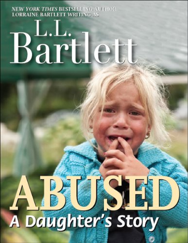 Read Abused -- A Daughter's Story, written by L.L. Bartlett Read Abused -- A Daughter's Story, written by L.L. Bartlett