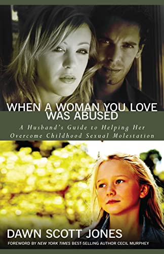Read When a Woman You Love Was Abused: A Husband's Guide to Helping Her Overcome Childhood Sexual Molestation, written by Dawn Scott Jones Read When a Woman You Love Was Abused: A Husband's Guide to Helping Her Overcome Childhood Sexual Molestation, written by Dawn Scott Jones