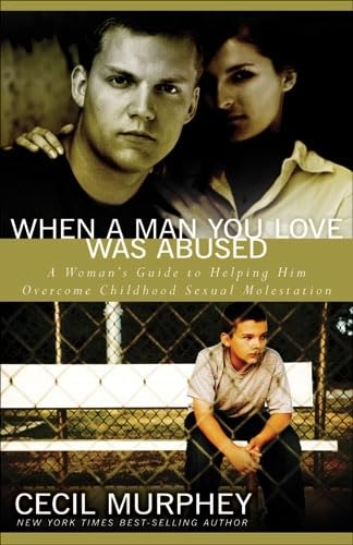 Read When a Man You Love Was Abused: A Woman's Guide to Helping Him Overcome Childhood Sexual Molestation, written by Cecil Murphey Read When a Man You Love Was Abused: A Woman's Guide to Helping Him Overcome Childhood Sexual Molestation, written by Cecil Murphey