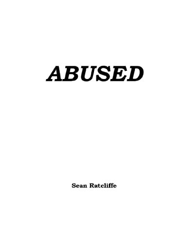 Read Abused, written by Sean Ratcliffe Read Abused, written by Sean Ratcliffe