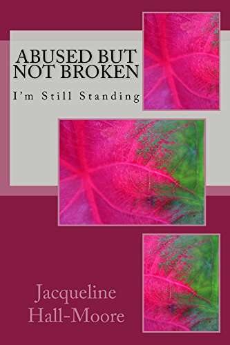 Read Abused but not Broken, written by Jacqueline Hall-Moore Read Abused but not Broken, written by Jacqueline Hall-Moore