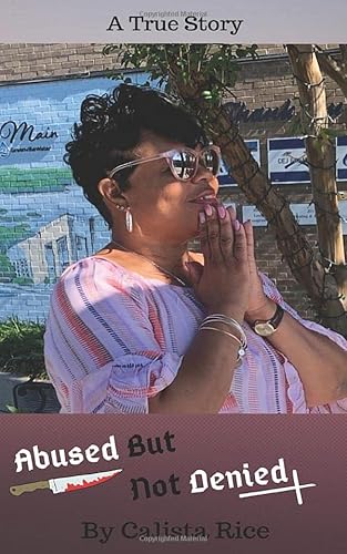 Read Abused But Not Denied, written by Calista Rice Read Abused But Not Denied, written by Calista Rice