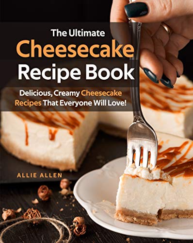 Read The Ultimate Cheesecake Recipe Book: Delicious, Creamy Cheesecake Recipes That Everyone Will Love!, written by Allie Allen Read The Ultimate Cheesecake Recipe Book: Delicious, Creamy Cheesecake Recipes That Everyone Will Love!, written by Allie Allen