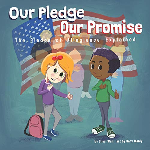 Read Our Pledge, Our Promise: The Pledge of Allegiance Explained, written by Sheri Wall Read Our Pledge, Our Promise: The Pledge of Allegiance Explained, written by Sheri Wall