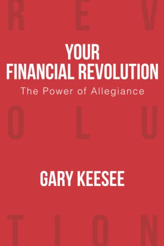 Read Your Financial Revolution: The Power of Allegiance, written by Gary Keesee