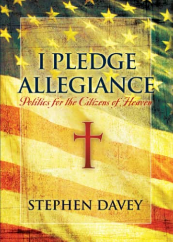 Read I Pledge Allegiance: Politics for the Citizens of Heaven, written by Stephen Davey Read I Pledge Allegiance: Politics for the Citizens of Heaven, written by Stephen Davey