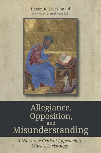 Read Allegiance, Opposition, and Misunderstanding: A Narrative Critical Approach to Mark's Christology, written by Deven K. MacDonald Read Allegiance, Opposition, and Misunderstanding: A Narrative Critical Approach to Mark's Christology, written by Deven K. MacDonald