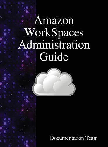 Read Amazon WorkSpaces Administration Guide, written by Documentation Team Read Amazon WorkSpaces Administration Guide, written by Documentation Team