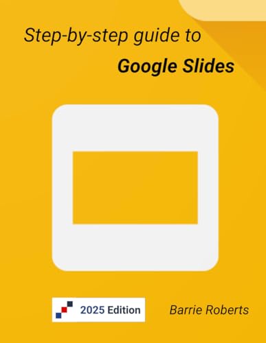 Read Step-by-step guide to Google Slides (Google Workspace apps), written by Barrie Roberts Read Step-by-step guide to Google Slides (Google Workspace apps), written by Barrie Roberts