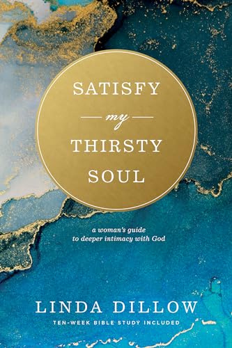 Read Satisfy My Thirsty Soul: A Woman's Guide to Deeper Intimacy with God, written by Linda Dillow Read Satisfy My Thirsty Soul: A Woman's Guide to Deeper Intimacy with God, written by Linda Dillow