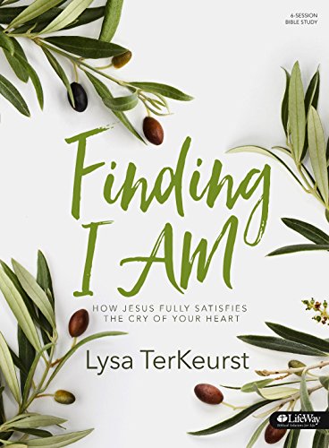 Read Finding I AM: How Jesus Fully Satisfies the Cry of Your Heart - Bible Study Book, written by Lysa TerKeurst
