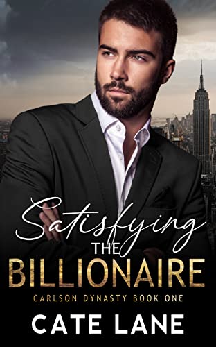 Read Satisfying the Billionaire (The Carlson Dynasty Book 1), written by Cate Lane Read Satisfying the Billionaire (The Carlson Dynasty Book 1), written by Cate Lane