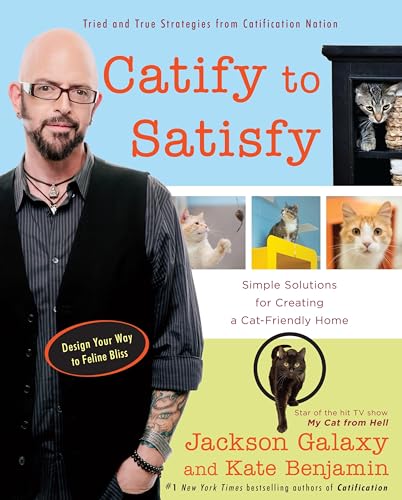 Read Catify to Satisfy: Simple Solutions for Creating a Cat-Friendly Home, written by Jackson Galaxy; Kate Benjamin Read Catify to Satisfy: Simple Solutions for Creating a Cat-Friendly Home, written by Jackson Galaxy; Kate Benjamin