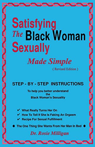Read Satisfying The Black Woman Sexually Made Simple Revised Edition, written by Dr Rosie Milligan Read Satisfying The Black Woman Sexually Made Simple Revised Edition, written by Dr Rosie Milligan
