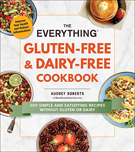 Read The Everything Gluten-Free & Dairy-Free Cookbook: 300 Simple and Satisfying Recipes without Gluten or Dairy (Everything® Series), written by Audrey Roberts Read The Everything Gluten-Free & Dairy-Free Cookbook: 300 Simple and Satisfying Recipes without Gluten or Dairy (Everything® Series), written by Audrey Roberts