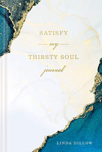 Read Satisfy My Thirsty Soul Journal, written by Linda Dillow Read Satisfy My Thirsty Soul Journal, written by Linda Dillow