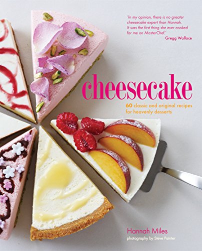 Read Cheesecake: 60 classic and original recipes for heavenly desserts, written by Hannah Miles Read Cheesecake: 60 classic and original recipes for heavenly desserts, written by Hannah Miles
