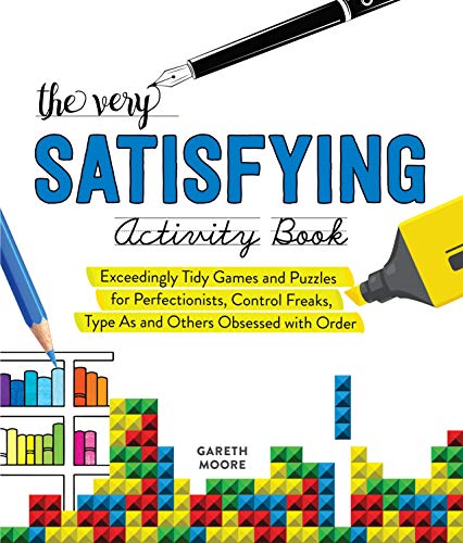 Read The Very Satisfying Activity Book: Exceedingly Tidy Games and Puzzles for Perfectionists, Control Freaks, Type As, and Others Obsessed with Order, written by Gareth Moore Read The Very Satisfying Activity Book: Exceedingly Tidy Games and Puzzles for Perfectionists, Control Freaks, Type As, and Others Obsessed with Order, written by Gareth Moore