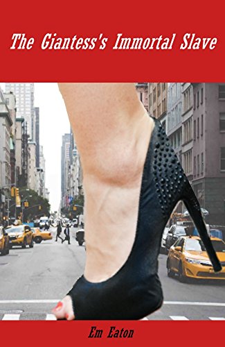 Read The Giantess's Immortal Slave (Giantess Pola Book 1), written by Em Eaton Read The Giantess's Immortal Slave (Giantess Pola Book 1), written by Em Eaton