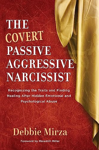 Read The Covert Passive-Aggressive Narcissist: Recognizing the Traits and Finding Healing After Hidden Emotional and Psychological Abuse (The Narcissism Series), written by Debbie Mirza Read The Covert Passive-Aggressive Narcissist: Recognizing the Traits and Finding Healing After Hidden Emotional and Psychological Abuse (The Narcissism Series), written by Debbie Mirza