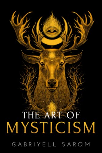 Read The Art of Mysticism: Practical Guide to Mysticism & Spiritual Meditations (The Sacred Mystery), written by Gabriyell Sarom Read The Art of Mysticism: Practical Guide to Mysticism & Spiritual Meditations (The Sacred Mystery), written by Gabriyell Sarom