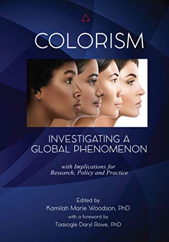 Read Colorism: Investigating a Global Phenomenon, written by Kamilah Marie Woodson (Ed.) Read Colorism: Investigating a Global Phenomenon, written by Kamilah Marie Woodson (Ed.)