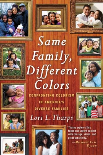 Read Same Family, Different Colors: Confronting Colorism in America's Diverse Families, written by Lori L. Tharps Read Same Family, Different Colors: Confronting Colorism in America's Diverse Families, written by Lori L. Tharps
