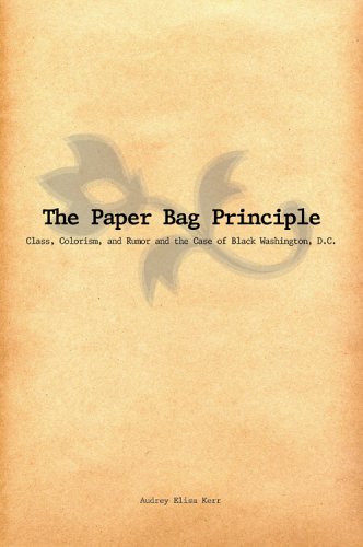 Read The paper bag principle: class, colorism & rumor and the case of Black Washington, D.C, written by Audrey Elisa Kerr