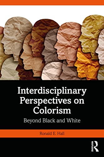 Read Interdisciplinary Perspectives on Colorism, written by Ronald E. Hall Read Interdisciplinary Perspectives on Colorism, written by Ronald E. Hall