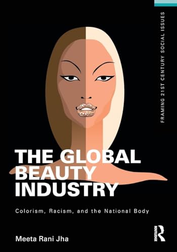 Read The Global Beauty Industry (Framing 21st Century Social Issues), written by Meeta Jha Read The Global Beauty Industry (Framing 21st Century Social Issues), written by Meeta Jha