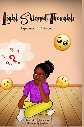 Read Light Skinned Thoughts: Experiences in Colorism, written by Tamekia Jackson Read Light Skinned Thoughts: Experiences in Colorism, written by Tamekia Jackson