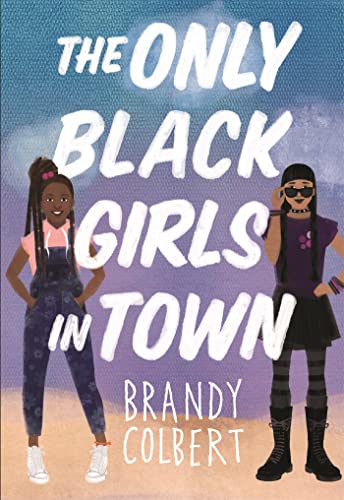 Read The Only Black Girls in Town, written by Brandy Colbert Read The Only Black Girls in Town, written by Brandy Colbert
