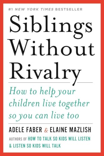Read Siblings Without Rivalry: How to Help Your Children Live Together So You Can Live Too, written by Adele Faber; Elaine Mazlish Read Siblings Without Rivalry: How to Help Your Children Live Together So You Can Live Too, written by Adele Faber; Elaine Mazlish