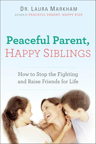 Read Peaceful Parent, Happy Siblings: How to Stop the Fighting and Raise Friends for Life (The Peaceful Parent Series), written by Dr. Laura Markham Read Peaceful Parent, Happy Siblings: How to Stop the Fighting and Raise Friends for Life (The Peaceful Parent Series), written by Dr. Laura Markham