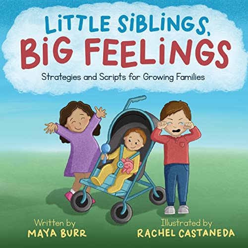 Read Little Siblings, Big Feelings: Strategies and Scripts for Growing Families, written by Maya Burr Read Little Siblings, Big Feelings: Strategies and Scripts for Growing Families, written by Maya Burr