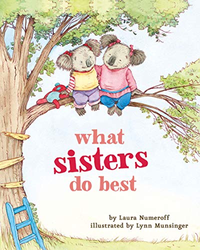 Read What Sisters Do Best: (Big Sister Books for Kids, Sisterhood Books for Kids, Sibling Books for Kids) (What Brothers/Sisters Do Best), written by Laura Numeroff Read What Sisters Do Best: (Big Sister Books for Kids, Sisterhood Books for Kids, Sibling Books for Kids) (What Brothers/Sisters Do Best), written by Laura Numeroff