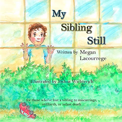 Read My Sibling Still: for those who've lost a sibling to miscarriage, stillbirth, and infant death, written by Megan Lacourrege