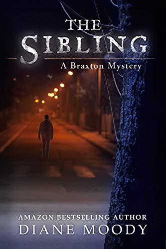 Read The Sibling (The Braxton Mysteries Book 3), written by Diane Moody Read The Sibling (The Braxton Mysteries Book 3), written by Diane Moody