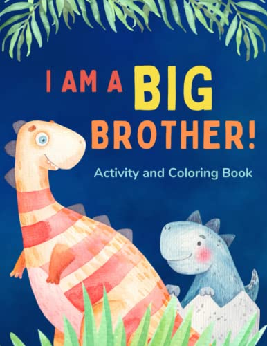 Read I am a Big Brother Activity and Coloring Book: Gift Book that Explores the Role of an Older Sibling and the Excitement of a New Baby through Fun Dinosaur Activities, written by Zady Rose Read I am a Big Brother Activity and Coloring Book: Gift Book that Explores the Role of an Older Sibling and the Excitement of a New Baby through Fun Dinosaur Activities, written by Zady Rose