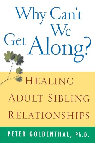 Read Why Can't We Get Along?: Healing Adult Sibling Relationships, written by Peter Goldenthal Read Why Can't We Get Along?: Healing Adult Sibling Relationships, written by Peter Goldenthal