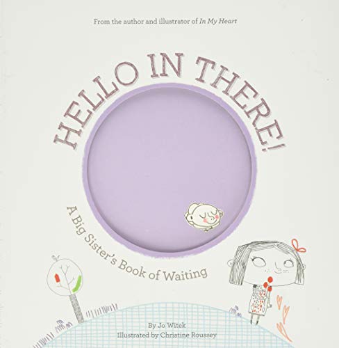 Read Hello in There!: A Big Sister's Book of Waiting (Growing Hearts), written by Jo Witek