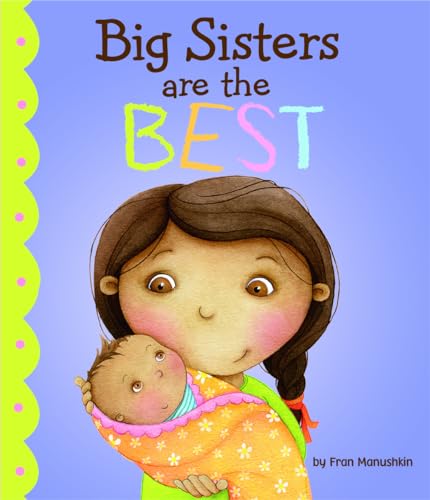 Read Big Sisters Are the Best (Fiction Picture Books), written by Fran Manushkin Read Big Sisters Are the Best (Fiction Picture Books), written by Fran Manushkin