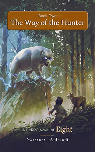 Read Eight 2: The Way of the Hunter, A LitRPG Adventure, written by Samer Rabadi Read Eight 2: The Way of the Hunter, A LitRPG Adventure, written by Samer Rabadi