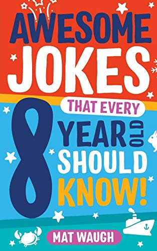 Read Awesome Jokes That Every 8 Year Old Should Know!: Hundreds of rib ticklers, tongue twisters and side splitters (Awesome Jokes for Kids), written by Mat Waugh Read Awesome Jokes That Every 8 Year Old Should Know!: Hundreds of rib ticklers, tongue twisters and side splitters (Awesome Jokes for Kids), written by Mat Waugh