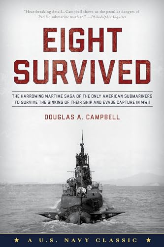 Read Eight Survived: The Harrowing Story Of The USS Flier And The Only Downed World War II Submariners To Survive And Evade Capture, written by Douglas A. Campbell Read Eight Survived: The Harrowing Story Of The USS Flier And The Only Downed World War II Submariners To Survive And Evade Capture, written by Douglas A. Campbell