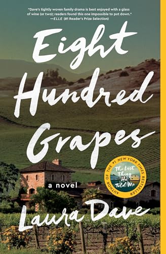 Read Eight Hundred Grapes: A Novel, written by Laura Dave Read Eight Hundred Grapes: A Novel, written by Laura Dave