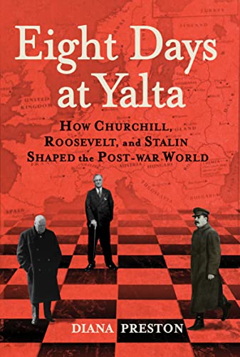 Read Eight Days at Yalta: How Churchill, Roosevelt, and Stalin Shaped the Post-war World, written by Diana Preston Read Eight Days at Yalta: How Churchill, Roosevelt, and Stalin Shaped the Post-war World, written by Diana Preston